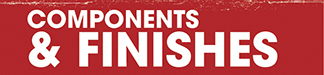 Components & Finishes